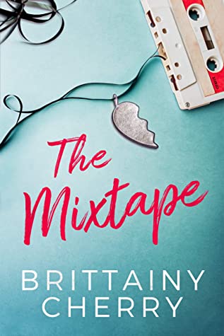 The Mixtape, by Brittainy Cherry